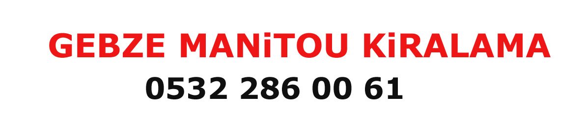 Kandıra manitou kiralama Kandıra manitou kiralama